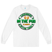 White everybody in the pub getting tipsy Long Sleeve Tee - MaliasSmallBusiness