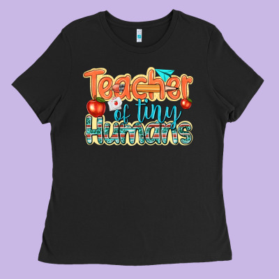 Teacher Of Tiny Humans Ladies Tee Designed By Texasbilliewilder