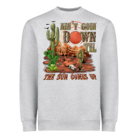 Aintgoin Down Til The Sun Comes Up Desert Heavyweight Sweatshirt | Teevron