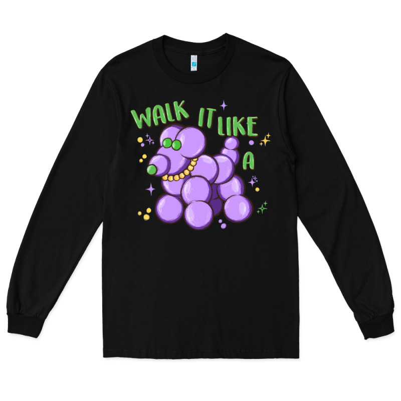 Walk It Like A Long Sleeve Tee by MaliasSmallBusiness | Teevron