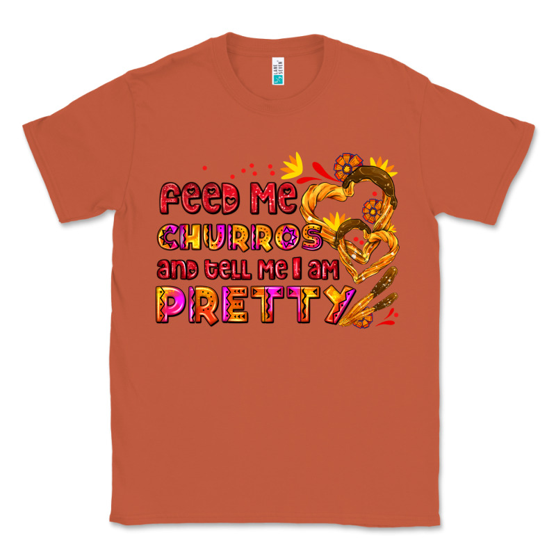 Feed Me Churros And Tell Me I Am Pretty Classic Tee by AdoDesignShop | Teevron