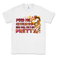 White feed me churros and tell me i am pretty Classic Tee - AdoDesignShop
