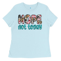 Nope Not Today Ladies Tee | Teevron