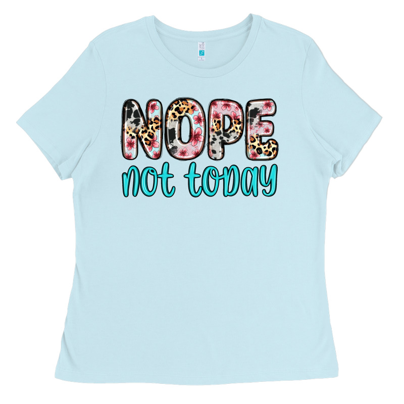 Nope Not Today Ladies Tee by Zillion Design Studio | Teevron