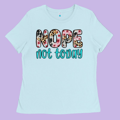 Nope Not Today Ladies Tee Designed By Zillion Design Studio