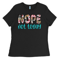 Black nope not today Ladies Tee - Zillion Design Studio