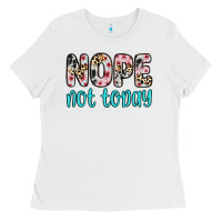 White nope not today Ladies Tee - Zillion Design Studio