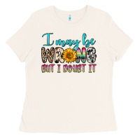 Bone i may be wrong but i doubt it Ladies Tee - Zillion Design Studio