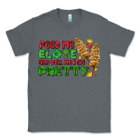 Charcoal Heather feed me elote and tell me i am pretty Classic Tee - AdoDesignShop