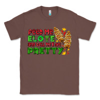 Chestnut feed me elote and tell me i am pretty Classic Tee - AdoDesignShop