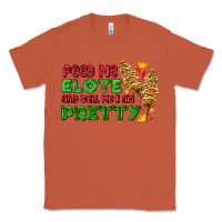 Copper feed me elote and tell me i am pretty Classic Tee - AdoDesignShop