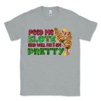 Heather Grey feed me elote and tell me i am pretty Classic Tee - AdoDesignShop