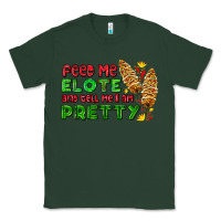 Sports Green feed me elote and tell me i am pretty Classic Tee - AdoDesignShop