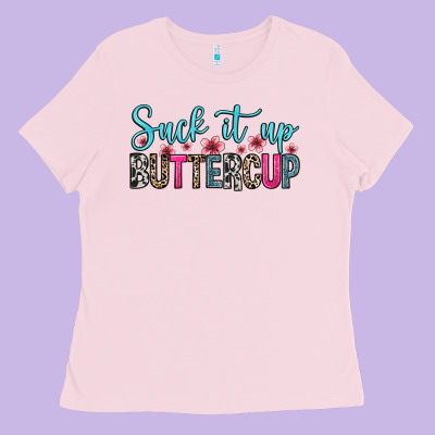 Suck It Up Buttercup Ladies Tee Designed By Zillion Design Studio