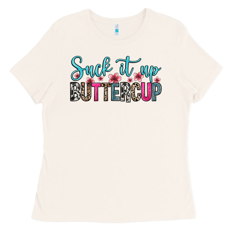 Suck It Up Buttercup Ladies Tee by Zillion Design Studio | Teevron
