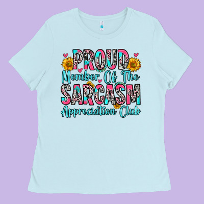 Proud Member Of The Sarcasm Appreciation Club Ladies Tee Designed By Zillion Design Studio