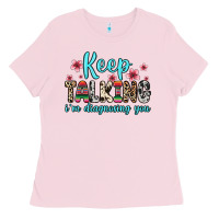 Bubblegum Pink keep talking i m diagnosing you Ladies Tee - Zillion Design Studio