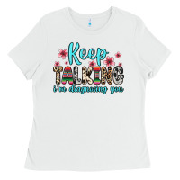 White keep talking i m diagnosing you Ladies Tee - Zillion Design Studio