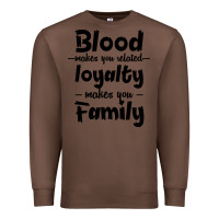 Chestnut Blood Makes You Related Makes You Family Premium Sweatshirt - Bettercallsaul