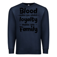 Navy Blood Makes You Related Makes You Family Premium Sweatshirt - Bettercallsaul
