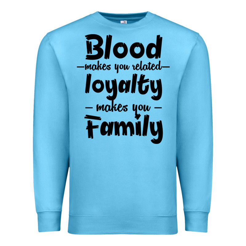 Blood Makes You Related Makes You Family Premium Sweatshirt by Bettercallsaul | Teevron