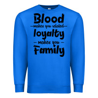 True Royal Blood Makes You Related Makes You Family Premium Sweatshirt - Bettercallsaul