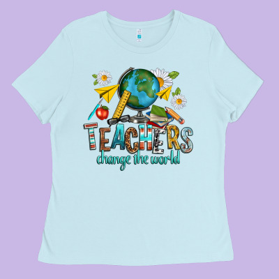 Teachers Change The World Ladies Tee Designed By Texasbilliewilder