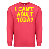 Cardinal I Can t Adult Today Premium Sweatshirt - Bettercallsaul
