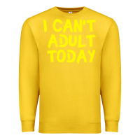 Lemon I Can t Adult Today Premium Sweatshirt - Bettercallsaul