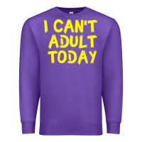 Purple I Can t Adult Today Premium Sweatshirt - Bettercallsaul