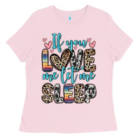 Bubblegum Pink if you love me let me sleep Ladies Tee - Zillion Design Studio