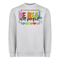 Be Real Not Perfect Heavyweight Sweatshirt | Teevron