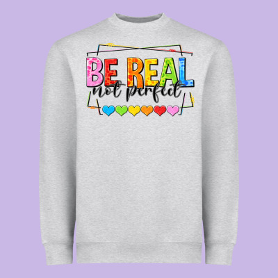 Be Real Not Perfect Heavyweight Sweatshirt Designed By Nancycooperartshop