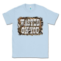 Dusty Blue Western Wasted On You Background Classic Tee - LillyAllenDesigns
