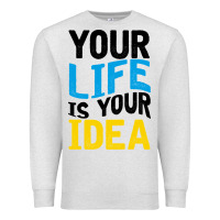 Oatmeal Heather YOUR LIFE YOUR IDEA V2 Premium Sweatshirt - Bettercallsaul