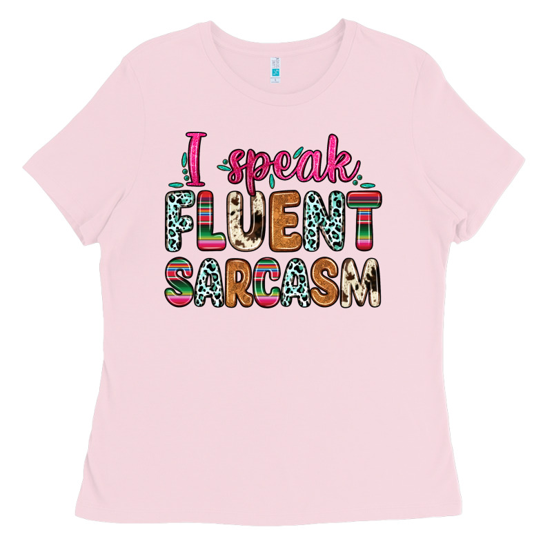 I Speak Fluent Sarcasm Ladies Tee by Zillion Design Studio | Teevron