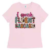 Bubblegum Pink i speak fluent sarcasm Ladies Tee - Zillion Design Studio