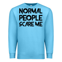 Ocean Blue Normal People Scare Me Premium Sweatshirt - Bettercallsaul