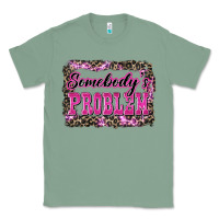 Sage Western Somebody's Problem Classic Tee - LillyAllenDesigns