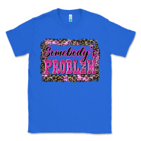 True Royal Western Somebody's Problem Classic Tee - LillyAllenDesigns