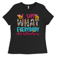 Black i say what everybody else is thinking Ladies Tee - Zillion Design Studio