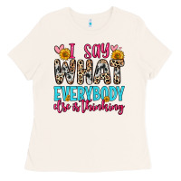 Bone i say what everybody else is thinking Ladies Tee - Zillion Design Studio