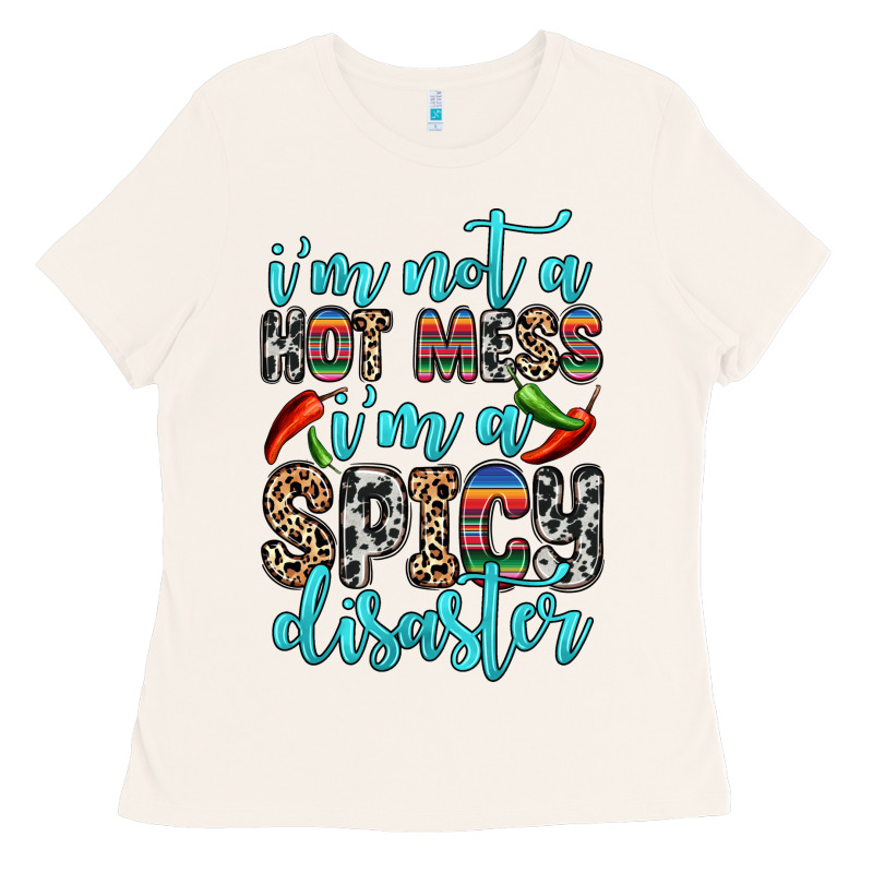 I M Not A Hot Mess I M A Spicy Disaster Ladies Tee by Zillion Design Studio | Teevron