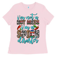 Bubblegum Pink i m not a hot mess i m a spicy disaster Ladies Tee - Zillion Design Studio