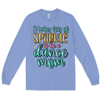 Colony Blue it takes lots of sparkle to be a dance mom Long Sleeve Tee - MaliasSmallBusiness