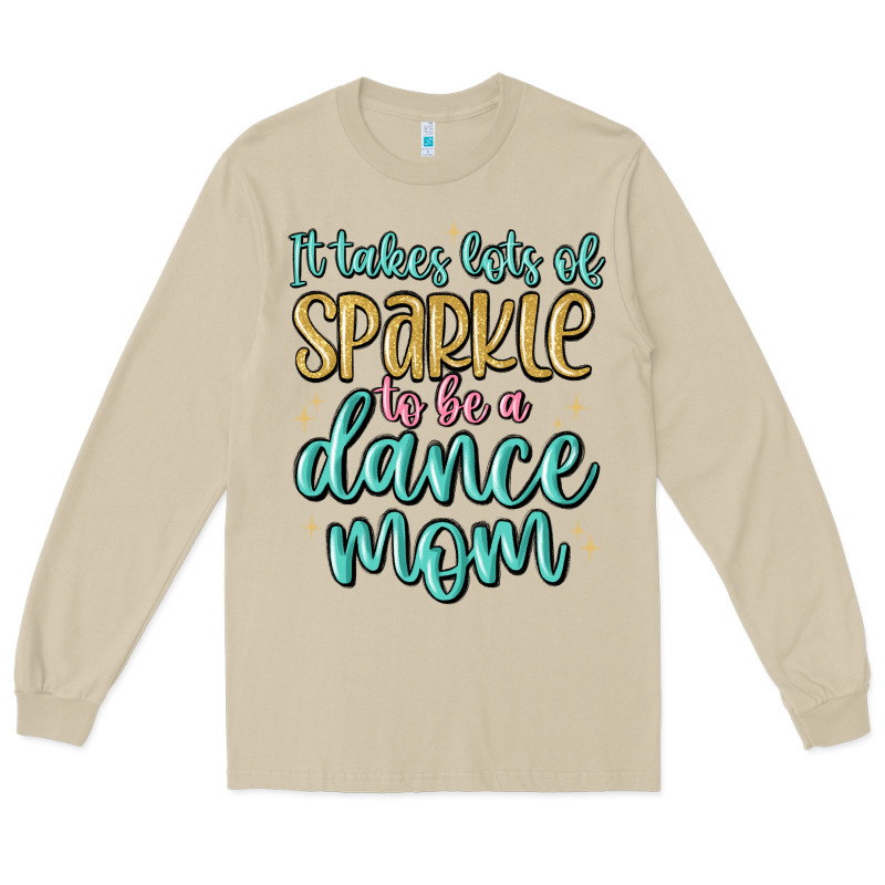 It Takes Lots Of Sparkle To Be A Dance Mom Long Sleeve Tee by MaliasSmallBusiness | Teevron