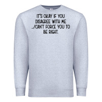 Heather Grey It's Okay If You Disagree With Me Premium Sweatshirt - Bettercallsaul