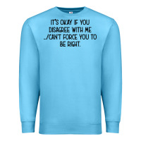 Ocean Blue It's Okay If You Disagree With Me Premium Sweatshirt - Bettercallsaul