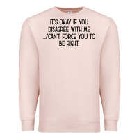 Pale Pink It's Okay If You Disagree With Me Premium Sweatshirt - Bettercallsaul
