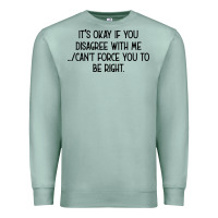 Seafoam It's Okay If You Disagree With Me Premium Sweatshirt - Bettercallsaul